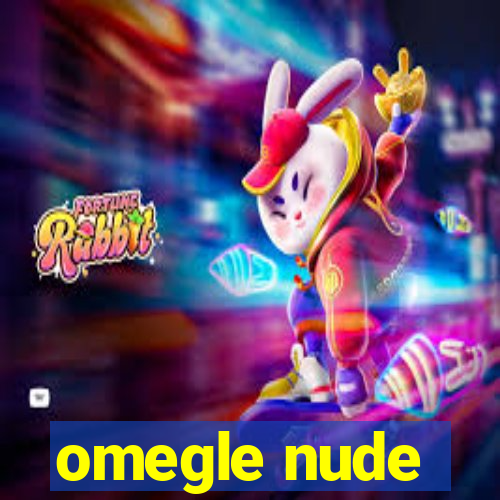 omegle nude